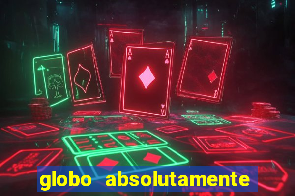 globo absolutamente sobretudo 2019